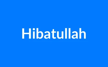 Hibatullah Name Meaning | Islamic Girl Name