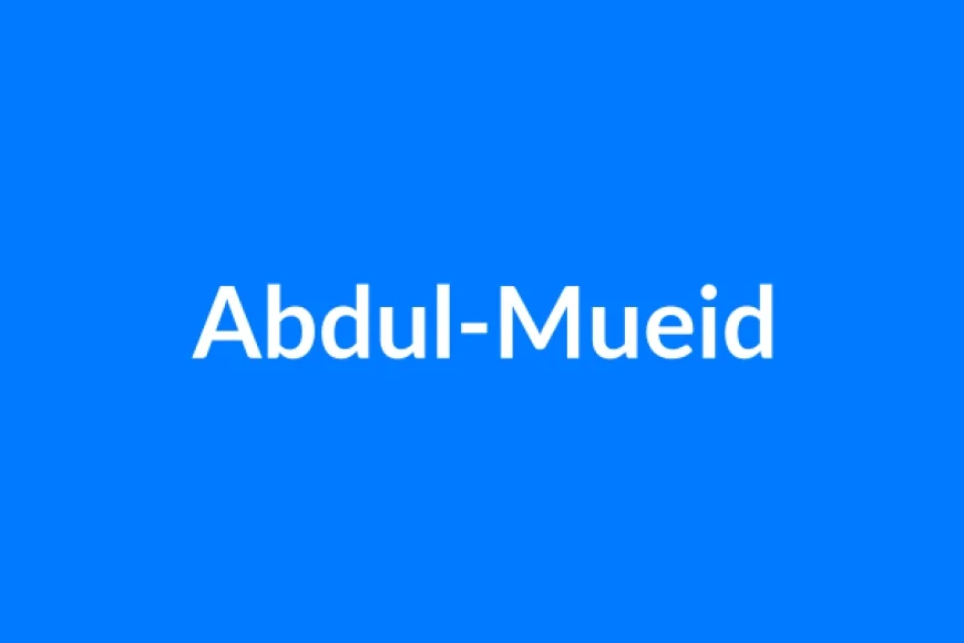 अब्दुल-मुईद नाम का मतलब | Abdul-Mueid Name Meaning in Hindi