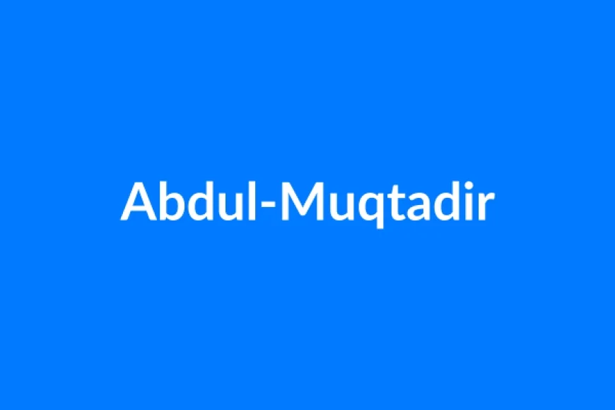 अब्दुल-मुक्तदिर नाम का मतलब | Abdul-Muqtadir Name Meaning in Hindi
