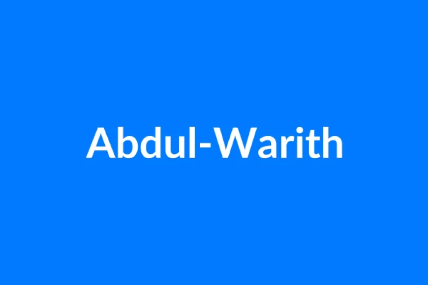 अब्दुल-वारिस नाम का मतलब | Abdul-Warith Name Meaning in Hindi