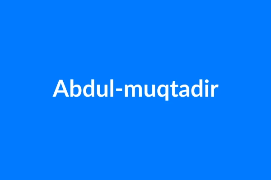 Abdul-Muqtadir नाम का मतलब | Abdul-muqtadir Name Meaning in Hindi