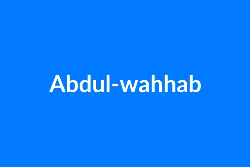 Abdul-Wahhab नाम का मतलब | Abdul-wahhab Name Meaning in Hindi