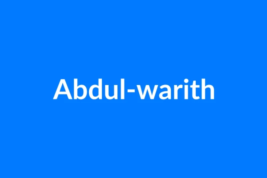 Abdul-Warith नाम का मतलब | Abdul-warith Name Meaning in Hindi