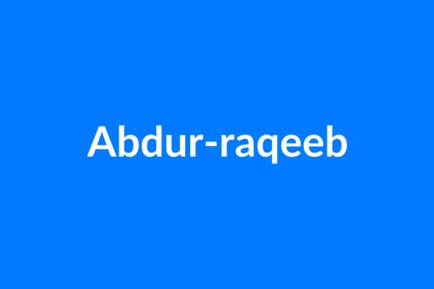 Abdur-Raqeeb नाम का मतलब | Abdur-raqeeb Name Meaning in Hindi