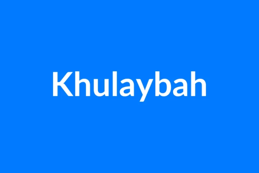 Khulaybah नाम का मतलब | Khulaybah Name Meaning in Hindi