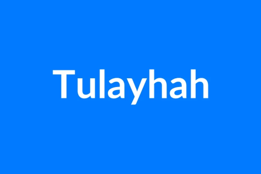 Tulayhah नाम का मतलब | Tulayhah Name Meaning in Hindi