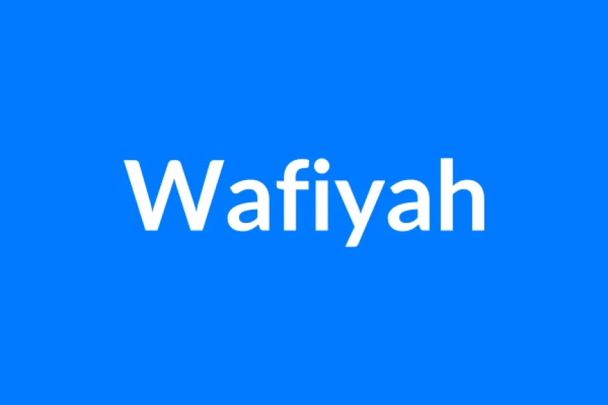 Wafiyah नाम का मतलब | Wafiyah Name Meaning in Hindi