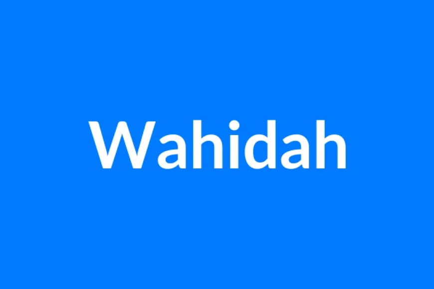 Wahidah नाम का मतलब | Wahidah Name Meaning in Hindi