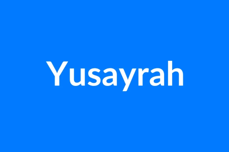 Yusayrah नाम का मतलब | Yusayrah Name Meaning in Hindi