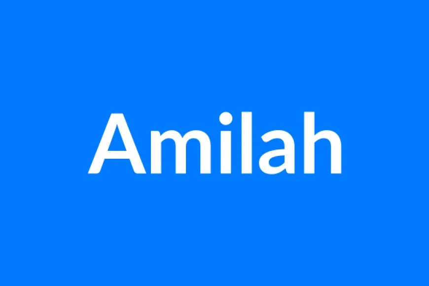 Amilah Name Meaning | Islamic Girl Name