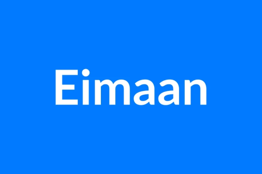 Eimaan Name Meaning | Islamic Girl Name