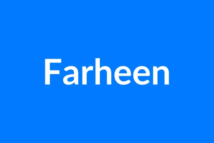 Farheen Name Meaning | Islamic Girl Name