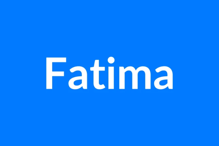 Fatima Name Meaning | Islamic Girl Name