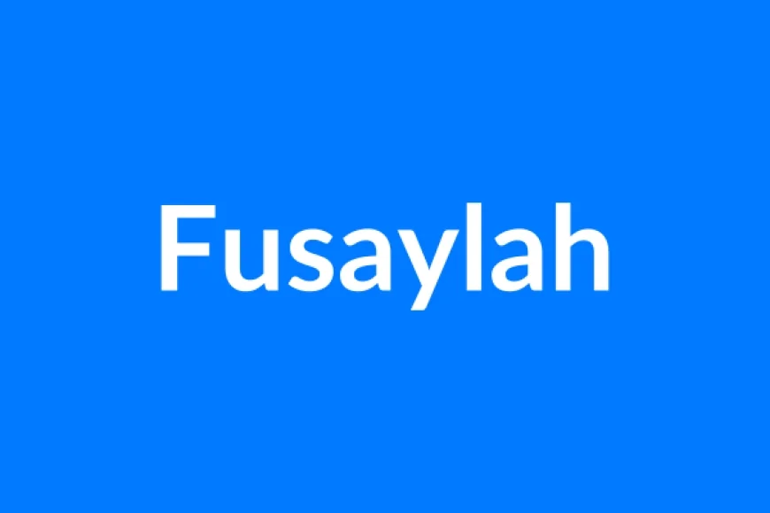 Fusaylah Name Meaning | Islamic Girl Name