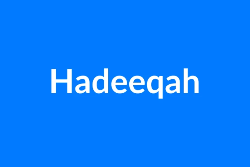 Hadeeqah Name Meaning | Islamic Girl Name