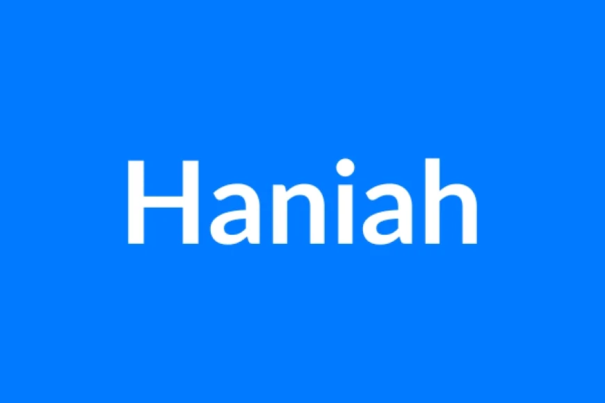 Haniah Name Meaning | Islamic Girl Name