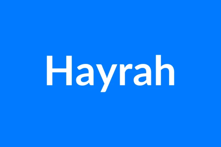 Hayrah Name Meaning | Islamic Girl Name
