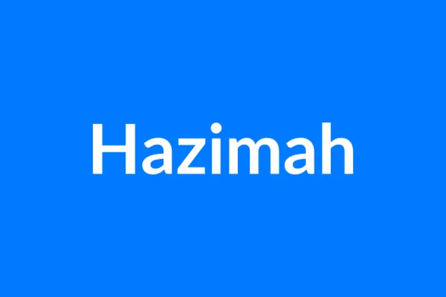 Hazimah Name Meaning | Islamic Girl Name