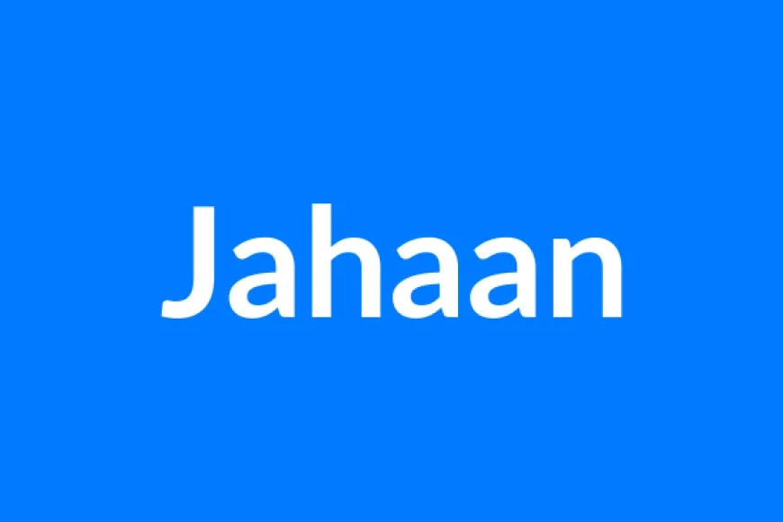 Jahaan Name Meaning | Islamic Girl Name