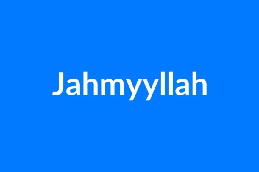 Jahmyyllah Name Meaning | Islamic Girl Name