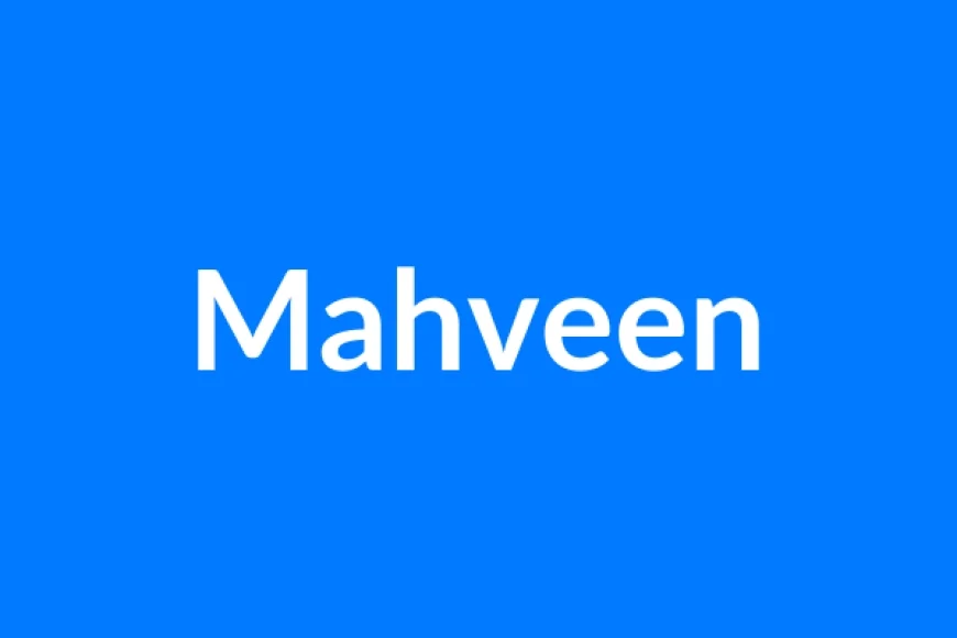 Mahveen Name Meaning | Islamic Girl Name