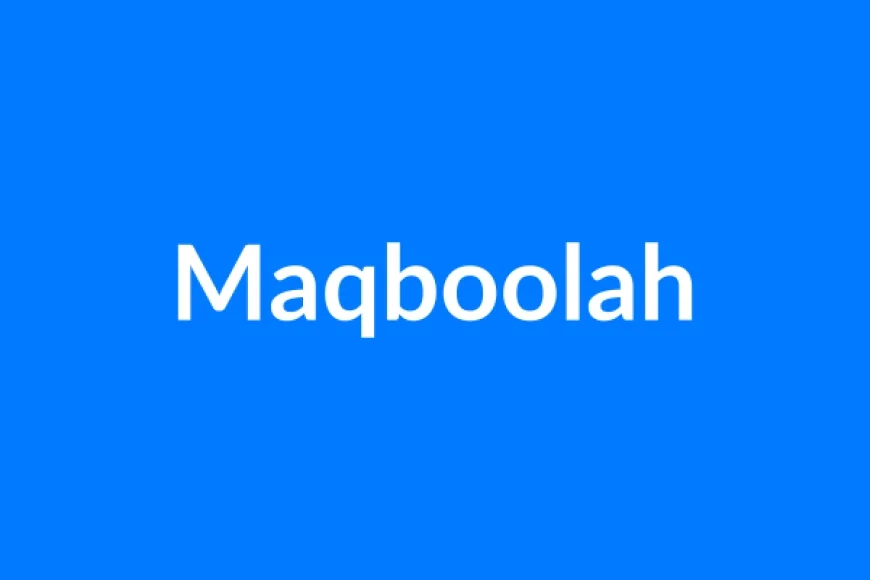 Maqboolah Name Meaning | Islamic Girl Name