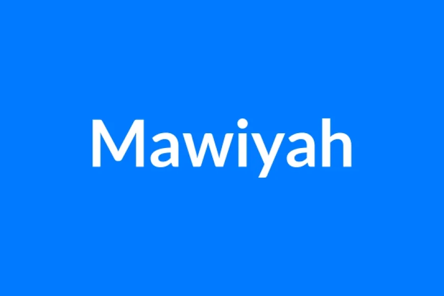Mawiyah Name Meaning | Islamic Girl Name