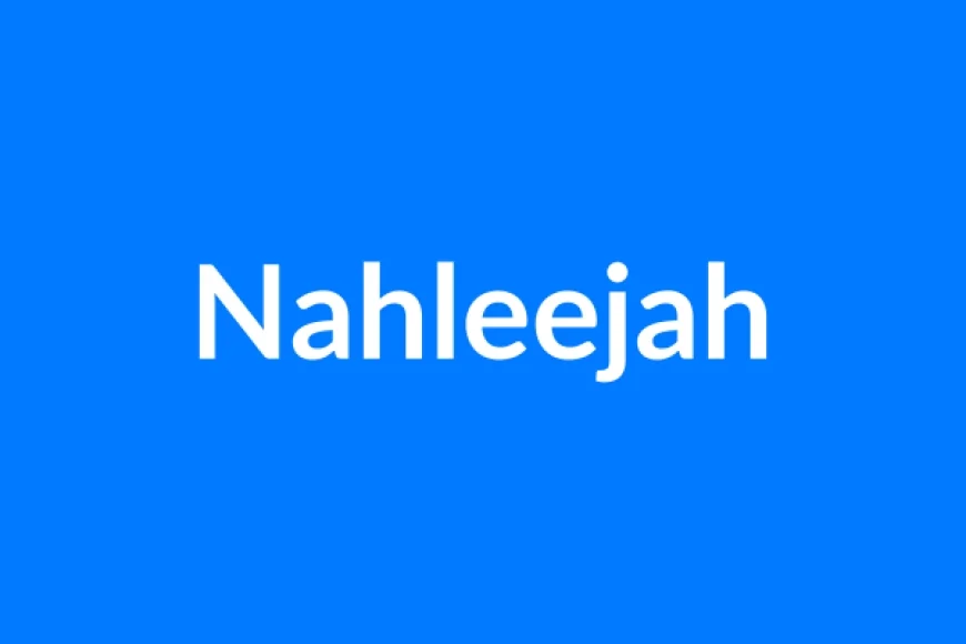 Nahleejah Name Meaning | Islamic Girl Name