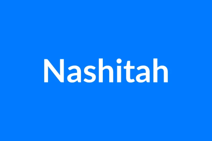 Nashitah Name Meaning | Islamic Girl Name