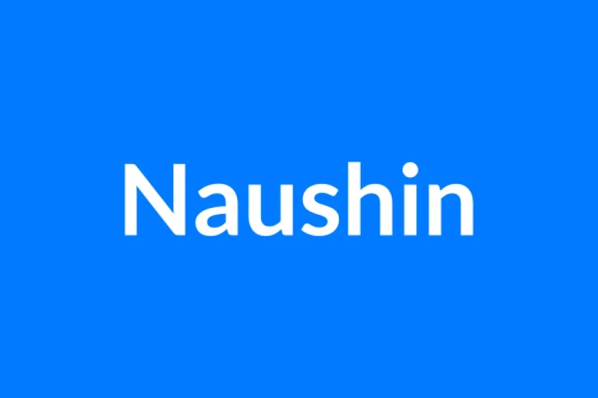 Naushin Name Meaning | Islamic Girl Name