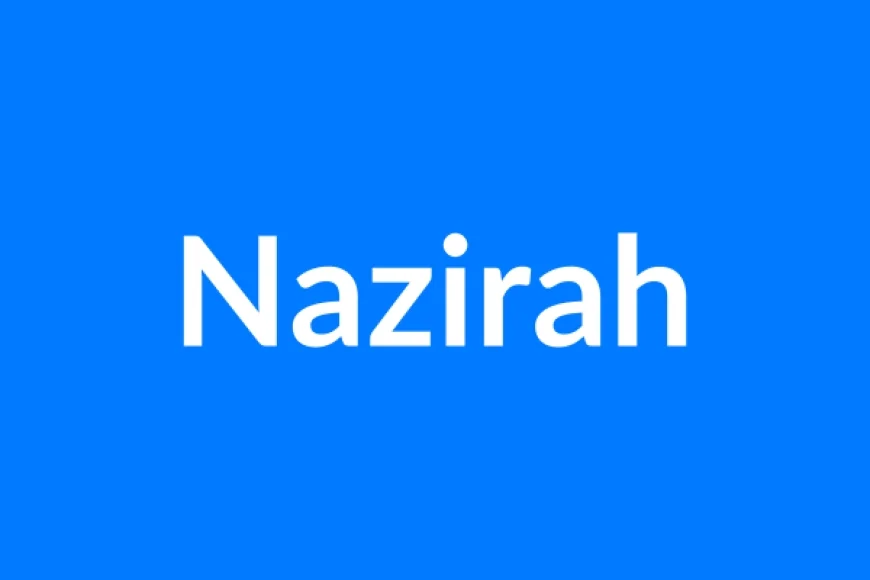 Nazirah Name Meaning | Islamic Girl Name