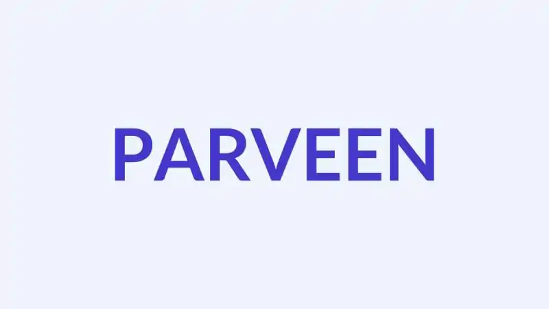 परवीन नाम का अर्थ, उत्पत्ति और व्यक्तित्व