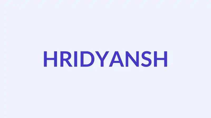 हृद्यांश नाम का अर्थ, उत्पत्ति और व्यक्तित्व | हिन्दू लड़का नाम